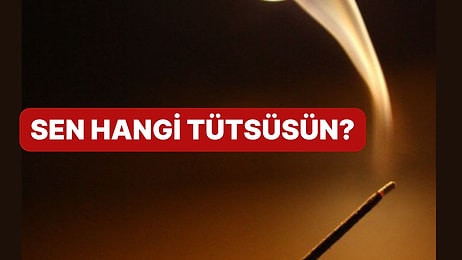 Senin Kişiliğin Hangi Tütsünün Enerjisine Sahip?