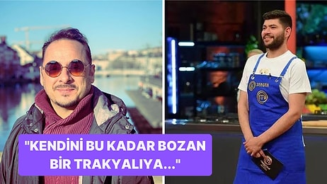 Böyle Trakyalı Görmedim: Çok Gezenti Burak Akkul, Hemşehrisi MasterChef Sergen'i Eleştirdi