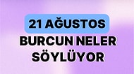 Günlük Burç Yorumuna Göre 21 Ağustos Pazartesi Günün Nasıl Geçecek?