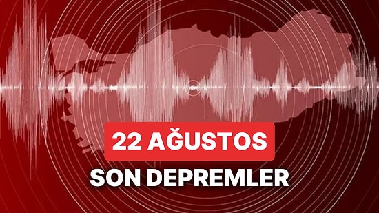 Yine Deprem mi Oldu? 22 Ağustos Salı 2023 AFAD ve Kandilli Rasathanesi Son Depremler Listesi