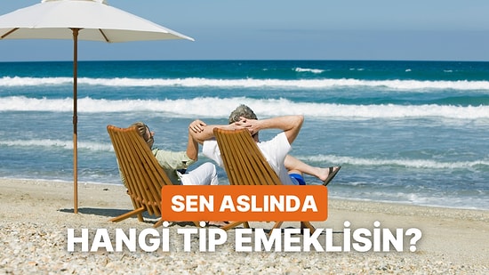 Sen Hangi Tip Emeklisin?