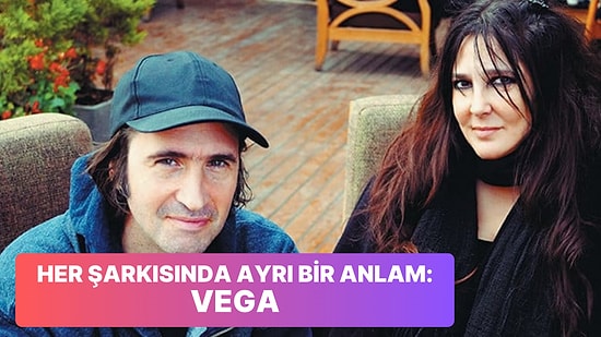 Bu Şarkılar Resmen Bizden Bir Parça: Vega'nın Ruhunuza İyi Gelecek 14 Şarkısı