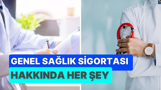 Genel Sağlık Sigortası (GSS) Hakkında Bilmeniz Gereken 10 Şey