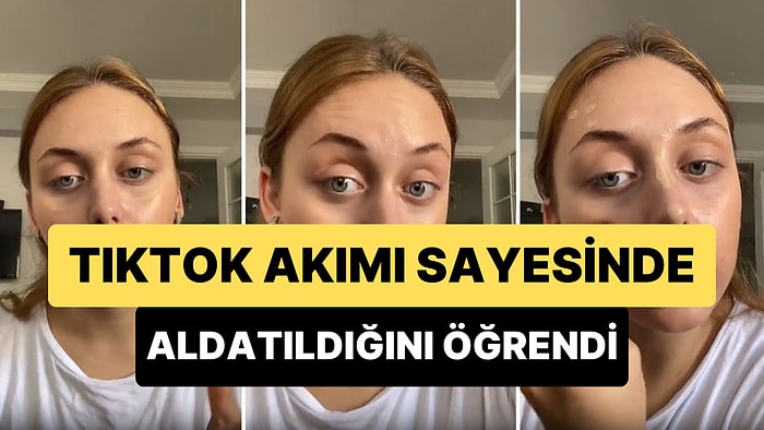 TikTok Akımı Sayesinde Aldatıldığını Öğrenen Kadın Yaşadıklarını Anlattığı Videosu ile Viral Oldu