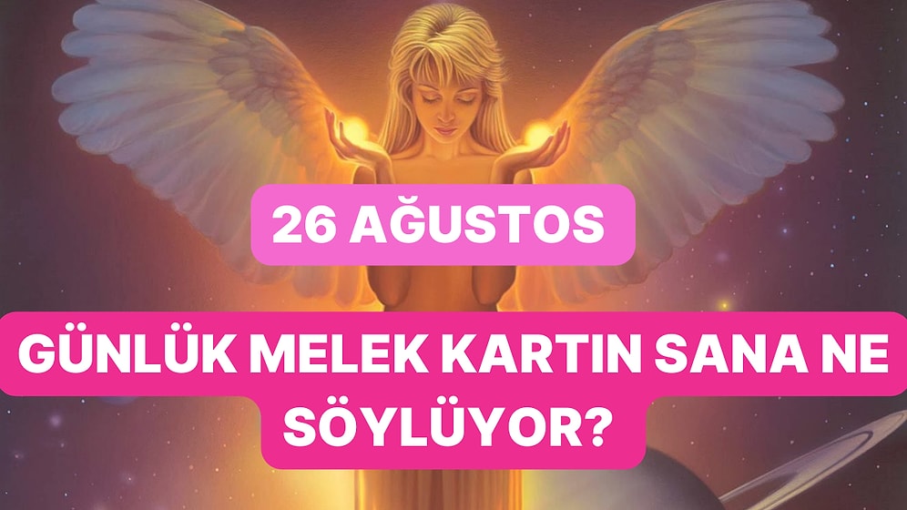 Melek Kartlarını Seç: 26 Ağustos Cumartesi Günü Melek Kartları Sana Ne Söylüyor?