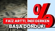Faiz Arttı, İndi Derken Başa Döndük! Fiyatlardaki Değişim Başa Döner mi?