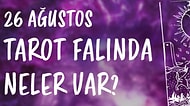 Tarot Falına Göre 26 Ağustos Cumartesi Günü Senin İçin Nasıl Geçecek?