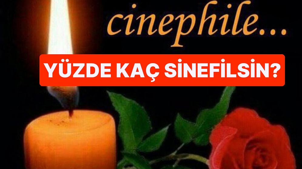 Yüzde Kaç Sinefilsin?