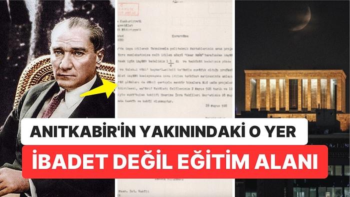 Cami Yapılacaktı: Anıtkabir’in Yakınındaki O Alanı Atatürk'ün Tahsis Ettiği Ortaya Çıktı!