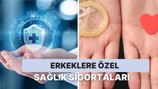 Erkeklerin Cinsiyete Özgü Hastalıklara Karşı Yaptırabilecekleri 7 Sigorta Türü