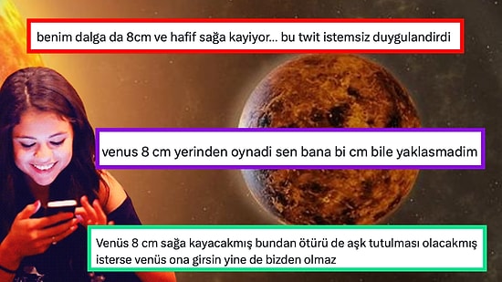 Venüs 8 Cm Kayarken Hoşlanan Kişiye Mesaj Atmanın Tam Sırası Haberine Gelen Yorumlar Hepinizi Güldürecek!