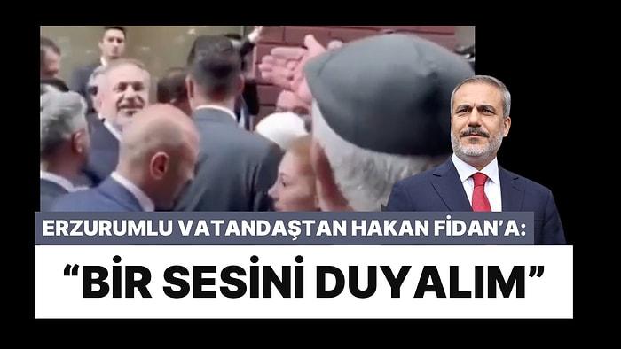 Erzurumlu Vatandaştan Hakan Fidan'a: "Bir Sesini Duyalım"