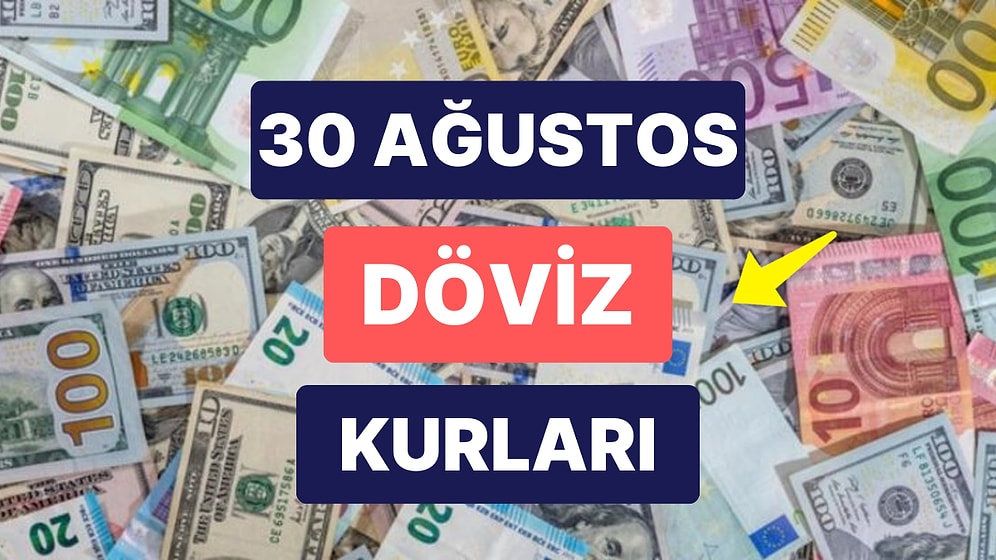 30 Ağustos 2023 Güncel Döviz Kuru USD Fiyatı: Bugün Dolar Fiyatı Ne Kadar? 1 Dolar Ne Kadar, Kaç TL?