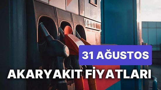 31 Ağustos Perşembe Güncel Akaryakıt Fiyatları: Brent Petrol, LPG, Motorin, Benzin Fiyatı Ne Kadar Oldu?