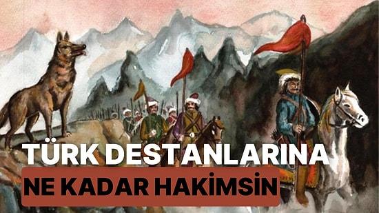 Türk Destanlarına Ne Kadar Hakimsin?