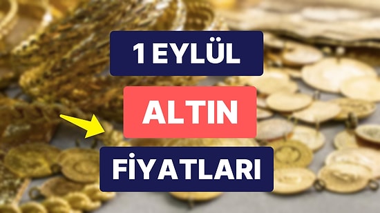 Altın Ne Kadar, Kaç TL? 1 Eylül Kapalıçarşı Gram Altın, Çeyrek Altın, Yarım Altın Anlık Fiyatları