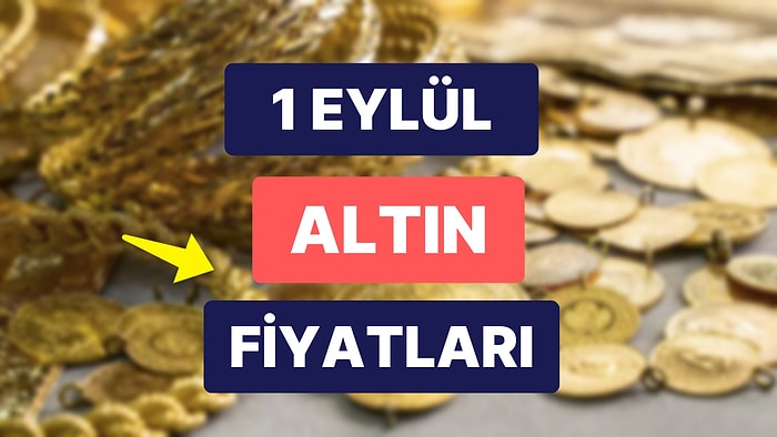 Altın Ne Kadar, Kaç TL? 1 Eylül Kapalıçarşı Gram Altın, Çeyrek Altın, Yarım Altın Anlık Fiyatları