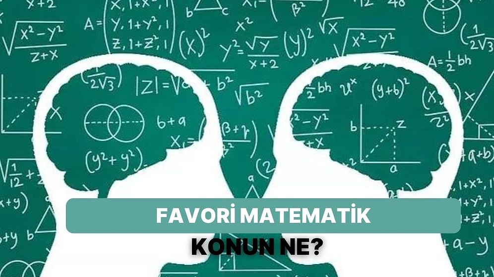 En Sevdiğin Matematik Konusunu Tahmin Ediyoruz!