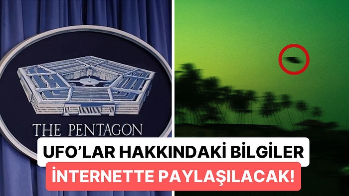 Gerçekler Gün Yüzüne Çıkacak: Pentagon, UFO'lar Hakkında Bilgileri Yeni Web Sitesinde Paylaşacak!