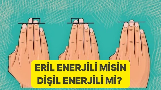 Parmak Uzunluğuna Göre Eril Enerjin mi Baskın Dişil Enerjin mi?