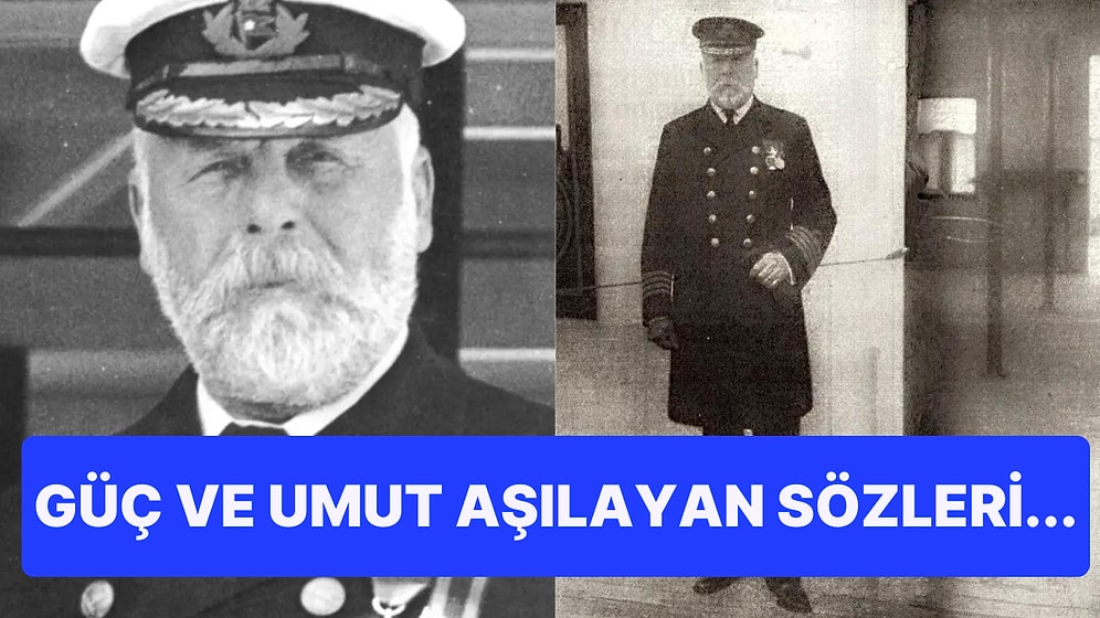 Titanik Faciası Yaşanırken Gemi Kaptanı Edward Smith'in Son Sözleri Ne Oldu?