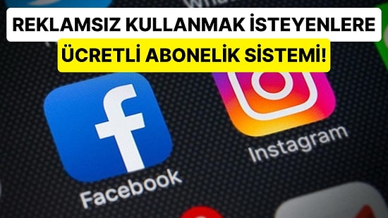 Meta'dan Beklenmedik Hamle: Facebook ve Instagram için Reklamsız Ücretli Abonelik Sistemi Yolda!