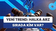 Milyonlar Koşun! Yeni Yatırım Trendi Halka Arzlarda İşte Borsa'ya Gelmeye Hazırlanan Şirketler Listesi