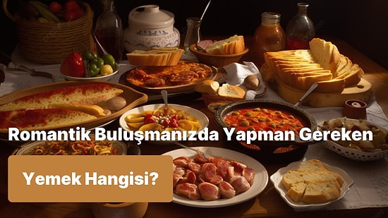 Sevgilinle Yapacağın Romantik Buluşmada Pişirmen Gereken Yemek Tarifini Veriyoruz!