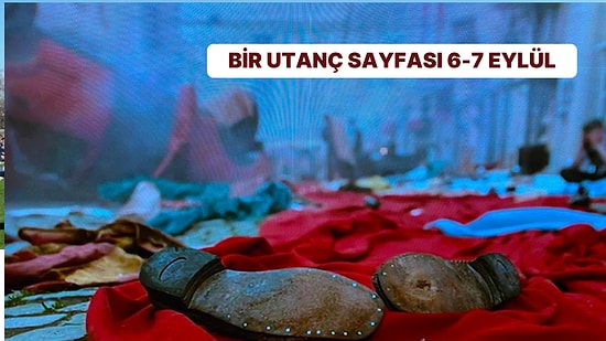 6-7 Eylül: Tarihin Utanç Sayfası 68. Yılında