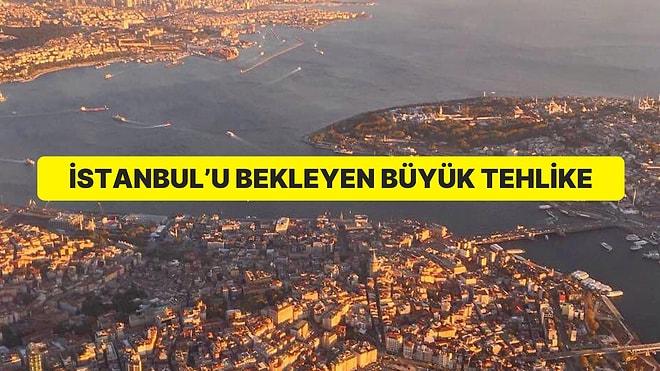 İstanbul’u Bekleyen Büyük Tehlike: 6 Milyon İnsan Yerinden Olacak!