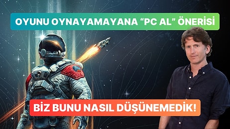 Bethesda'nın Başkanı Oyuncularla Resmen Alay Etti: "Oynayamıyorsanız Yeni PC Alın"