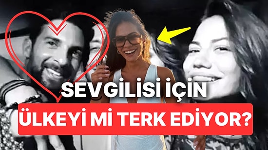 Yunan Sevgilisi İçin Ülkeyi Terk Edeceği Söylenen Demet Özdemir Aşk İddialarına Noktayı Koydu