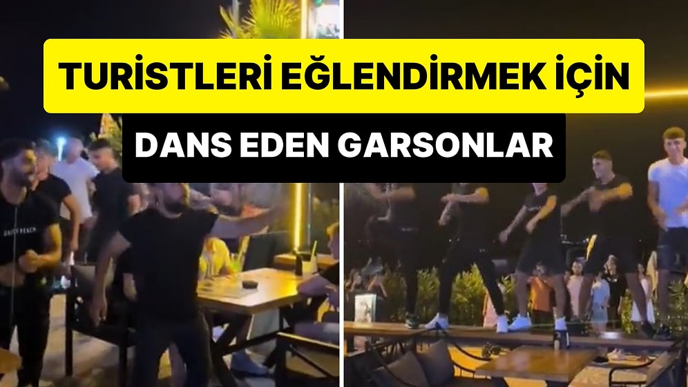 Marmaris'te Turist Eğlendirmeye Çalışan Bir Restoran, Garsonlarına İlginç Danslar Yaptırınca Tepki Çekti
