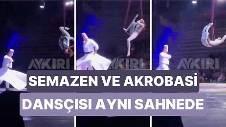 Antalya'da Bir Otelde Semazen ve Akrobasi Dansçısı Aynı Sahnede Buluşunca Ortaya Renkli Görüntüler Çıktı