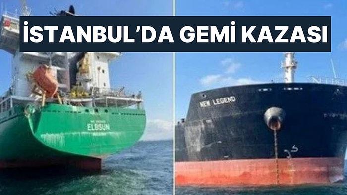 İstanbul Açıklarında Hareketli Saatler: İki Büyük Gemi Çarpıştı