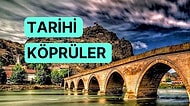 Urartulardan Cumhuriyet Dönemine Kadar Yapılmış Olan Türkiye’deki Tarihi Köprüler Listesi