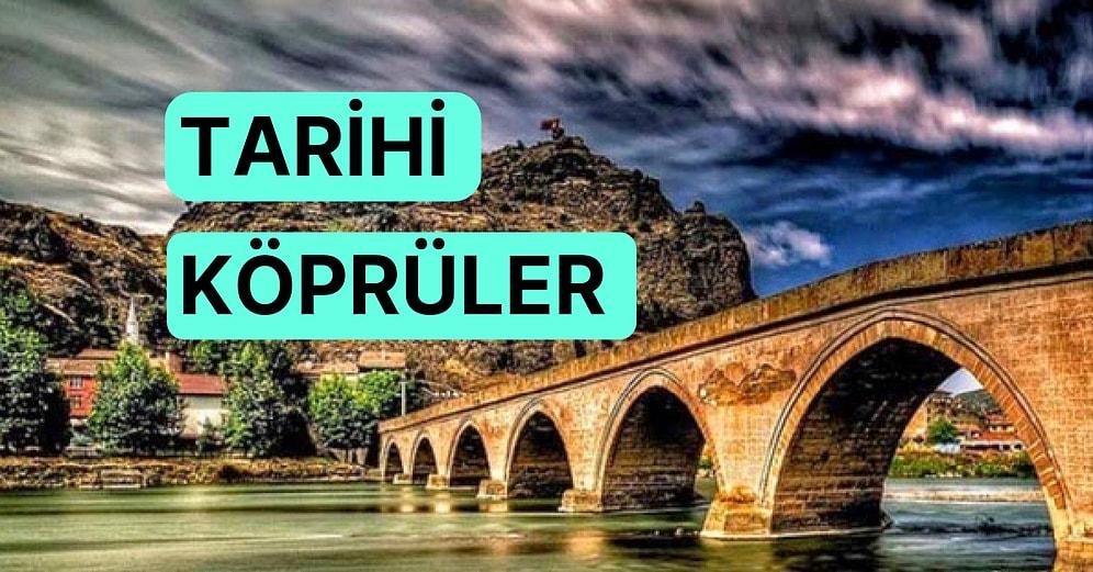 Urartulardan Cumhuriyet Dönemine Kadar Yapılmış Olan Türkiye’deki Tarihi Köprüler Listesi