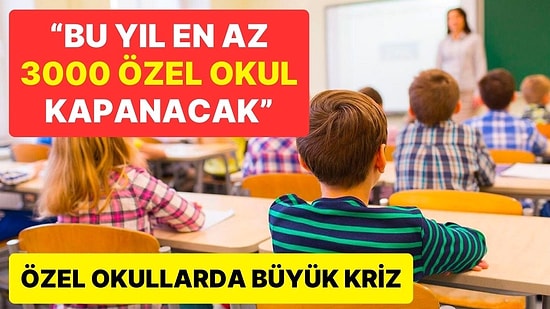 Özel Okullarda Büyük Kriz: "Bu Yıl En Az 3000 Özel Okul Kapanacak"