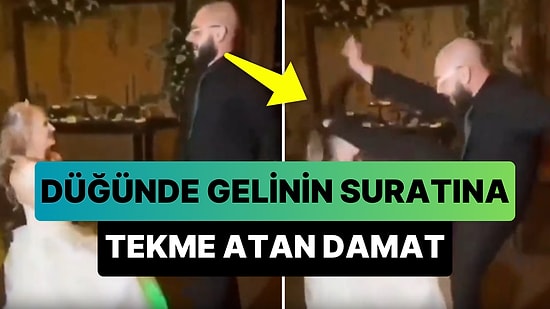 'Sanki Korku Tünelindeyim': Bacağını Kafasının Üzerinden Geçirmek İstediği Geline Tekme Atan Damat
