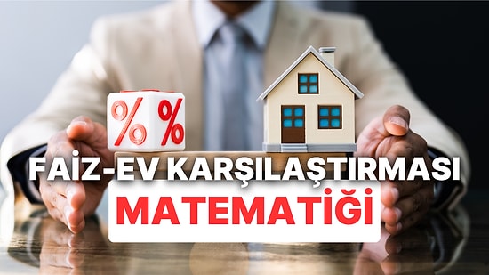 Yüksek Enflasyon Ortamında Mevduat Faiziyle Ev Almanın Karşılaştırması Kullanıcıları İkiye Böldü