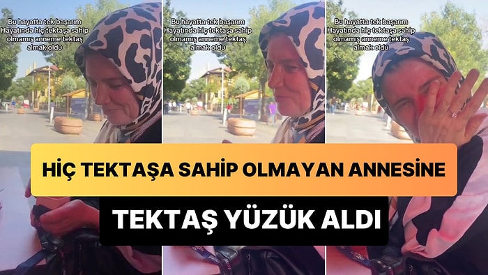 Hayatında Hiç Tektaşa Sahip Olmayan Annesine Aldığı Hediye ile Gözyaşlarına Boğan Genç