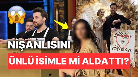 MasterChef Hasan Hakkında Şoke Eden İddia: Doktor Nişanlısını Ünlü Oyuncuyla mı Aldattı?