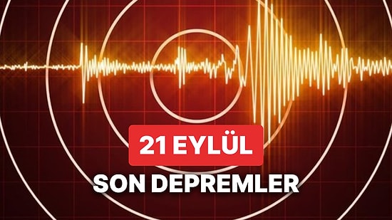 Deprem mi Oldu? 21 Eylül Perşembe 2023 AFAD ve Kandilli Rasathanesi Son Depremler Listesi