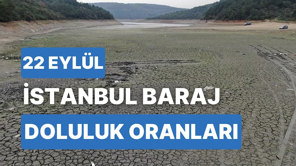 22 Eylül Cuma İstanbul Baraj Doluluk Oranlarında Son Durum: İstanbul’da Barajların Yüzde Kaçı Dolu?