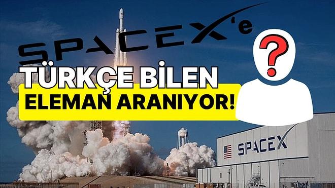 SpaceX Türkçe Bilen Bir Kişiyi Ayda 120 Bin TL Karşılığı İşe Alacağını Duyurdu!
