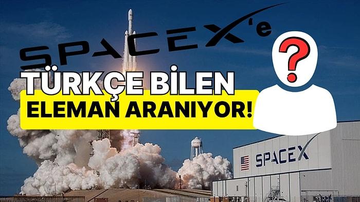 SpaceX Türkçe Bilen Bir Kişiyi Ayda 120 Bin TL Karşılığı İşe Alacağını Duyurdu!