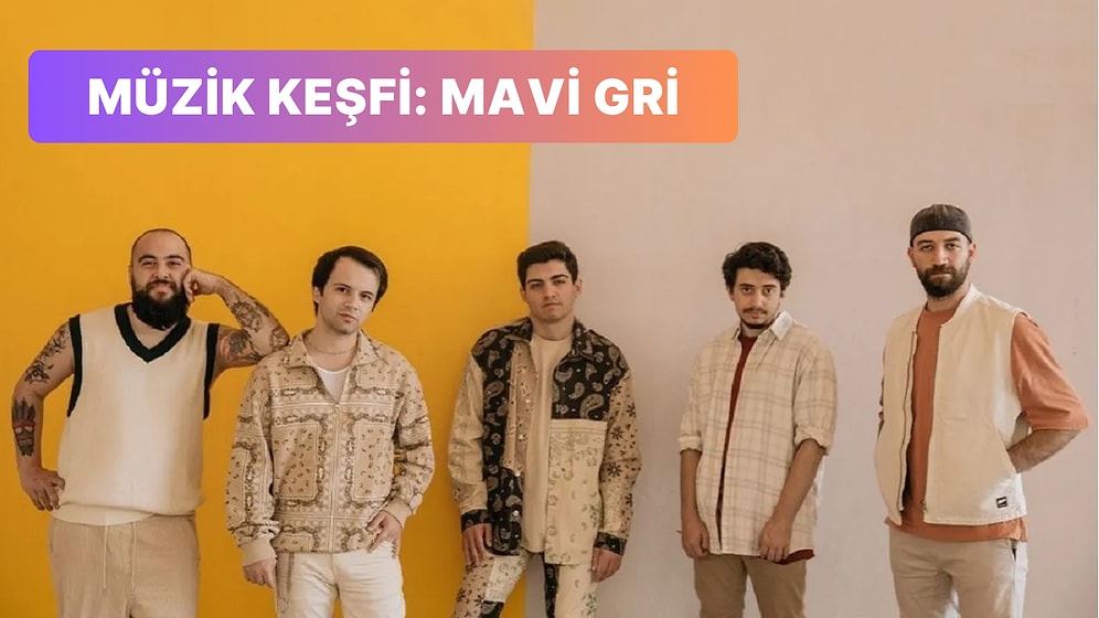 Müzik Listenizi Farklı Bir Boyuta Taşıyacak Mavi Gri'nin 15 Şarkısı