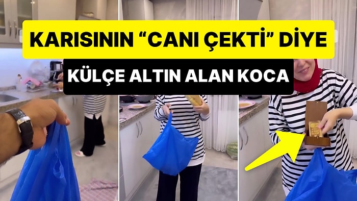 Karısının Canı Çekti Diye 'Külçe Altın' Alıp Ekmek Poşetinin İçinde Veren Koca Gibi Koca