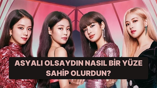 Yüz Tipi Analizine Göre Asyalı Olsaydın Nasıl Bir Yüze Sahip Olurdun?