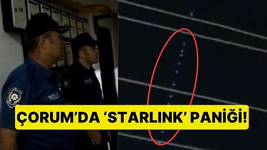 Çorum'da 'Starlink' Paniği! 'Saldırı Olabilir' Diyerek Polisi Aradı